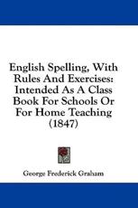English Spelling, with Rules and Exercises - George Frederick Graham (author)