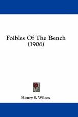 Foibles of the Bench (1906) - Henry S Wilcox (author)