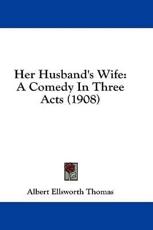 Her Husband's Wife - Albert Ellsworth Thomas (author)