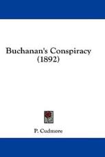 Buchanan's Conspiracy (1892) - P Cudmore (author)