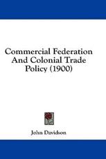 Commercial Federation and Colonial Trade Policy (1900) - John Davidson (author)