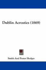 Dublin Acrostics (1869) - Hodges Smith & Foster (author)
