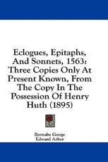 Eclogues, Epitaphs, and Sonnets, 1563 - Barnabe Googe (author)