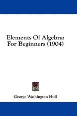 Elements of Algebra - George Washington Hull (author)