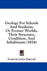 Geology for Schools and Students - Frederick Collier Bakewell (author)