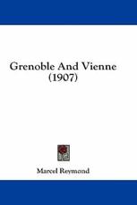 Grenoble and Vienne (1907) - Marcel Reymond (author)