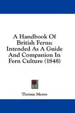 A Handbook of British Ferns - Thomas Moore (author)