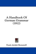 A Handbook of German Grammar (1912) - Frank Adolph Bernstorff