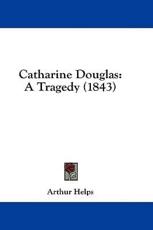Catharine Douglas - Arthur Helps (author)