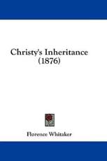 Christy's Inheritance (1876) - Florence Whitaker (author)