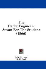 The Cadet Engineer - John H Long (author), R H Buel (author)