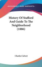 History Of Stafford And Guide To The Neighborhood (1886) - Charles Calvert (author)