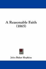 A Reasonable Faith (1865) - John Baker Hopkins (author)
