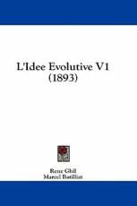 L'Idee Evolutive V1 (1893) - Rene Ghil (author), Marcel Batilliat (author), Gaston Couturat (author)