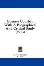 Gustave Courbet - Leonce Benedite (author), J Laran (other), Philip Gaston-Dreyfus (other)