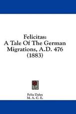 Felicitas - Felix Dahn (author), M a C E (translator)