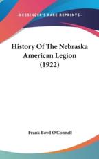 History Of The Nebraska American Legion (1922) - Frank Boyd O'Connell (author)
