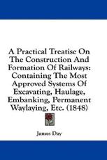 A Practical Treatise on the Construction and Formation of Railways - James Day (author)