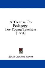 A Treatise on Pedagogy - Edwin Crawford Hewett (author)