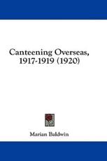 Canteening Overseas, 1917-1919 (1920) - Marian Baldwin (author)