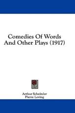 Comedies of Words and Other Plays (1917) - Arthur Schnitzler (author)