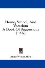 Home, School, and Vacation - Annie Ware Winsor Allen (author)