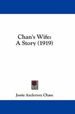 Chan's Wife - Jessie Anderson Chase (author)