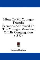 Hints to My Younger Friends - Gordon Calthrop (author)
