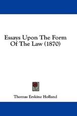 Essays Upon the Form of the Law (1870) - Thomas Erskine Holland (author)