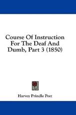 Course of Instruction for the Deaf and Dumb, Part 3 (1850) - Harvey Prindle Peet (author)