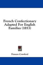 French Confectionary Adapted for English Families (1853) - Frances Crawford (author)
