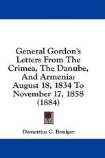 General Gordon's Letters from the Crimea, the Danube, and Armenia - Demetrius C Boulger (editor)