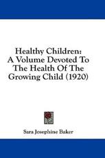 Healthy Children - Sara Josephine Baker