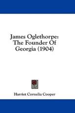 James Oglethorpe - Harriet Cornelia Cooper (author)