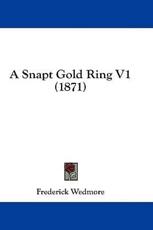 A Snapt Gold Ring V1 (1871) - Frederick Wedmore (author)
