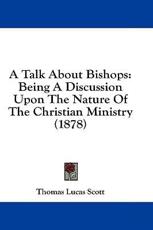 A Talk about Bishops - Thomas Lucas Scott (author)