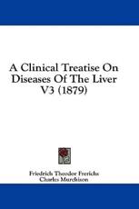 A Clinical Treatise on Diseases of the Liver V3 (1879) - Friedrich Theodor Frerichs (author)