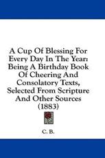 A Cup of Blessing for Every Day in the Year - B C B (author)
