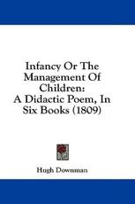 Infancy or the Management of Children - Hugh Downman (author)