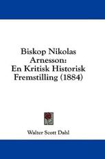 Biskop Nikolas Arnesson - Walter Scott Dahl