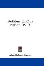Builders of Our Nation (1910) - Alma Holman Burton (author)
