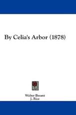 By Celia's Arbor (1878) - Walter Besant (author)