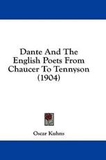 Dante and the English Poets from Chaucer to Tennyson (1904) - Oscar Kuhns