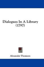 Dialogues in a Library (1797) - Alexander Thomson (author)