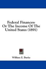 Federal Finances - William E Burke (author)