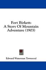 Fort Birkett - Edward Waterman Townsend (author)