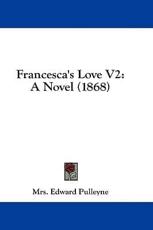 Francesca's Love V2 - Mrs Edward Pulleyne (author)