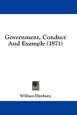 Government, Conduct and Example (1871) - William Dawbarn (author)