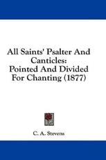 All Saints' Psalter and Canticles - C A Stevens (author)