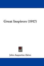 Great Inspirers (1917) - John Augustine Zahm (author)